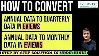 How to Convert Annual Data to Quarterly and Monthly Data in EViews