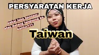 Persyaratan Kerja Ke Taiwan 2024 || Pakai Jasa Sponsor atau Ke PJTKI Langsung ⁉️