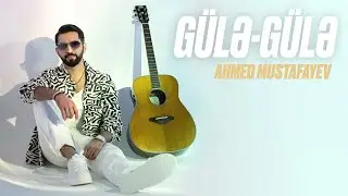 Ahmed Mustafayev — Gülə-Gülə
