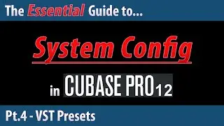 The Essential Guide To System Config in Cubase 12 (Pt.4) - VST Presets