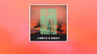 LISBOA E DIEGO - EU NÃO VOLTO COM EX (Versão Lockdown) #lisboaediego #eunaovoltocomex