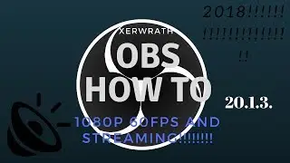xerwrath obs how to 20.1.3 how to record in 1080p 60fps audio porblems  andstream!!! 2018!✔
