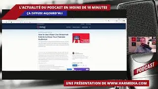 Ça diffuse! L'actualité du podcast en 10 minutes!