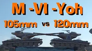 WOT Blitz Face Off || M-6-Yoh Gun Comparison 105 mm vs 120 mm