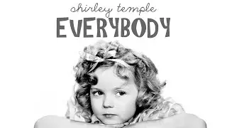 Everybody [Shirley Temple]