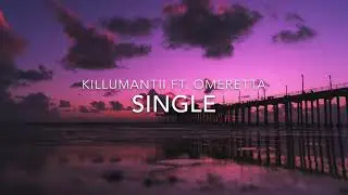Killumantii - Single Ft. Omeretta (Lyrics)