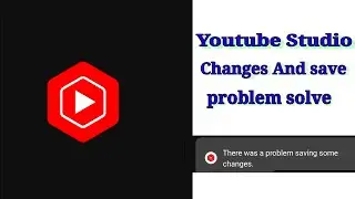 Youtube Studio Save Changes And Sove  Problem। Yt Studio Description  । Fix Youtube Studio Problem