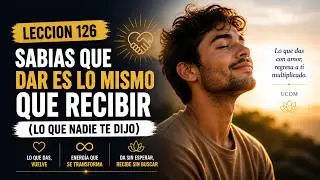 ¿Por qué das tanto… y aún te sientes vacío? (La verdad que no viste) | Lección 126