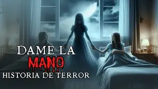 DAME LA MANO ✋- HISTORIA DE TERROR #3 !!!