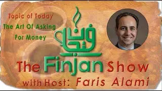 The Finjan Show: The Art of Asking for Money