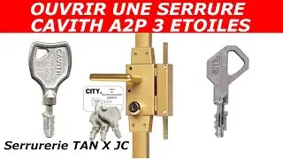 TUTO comment ouvrir une serrure cavith A2P 3 étoiles ?