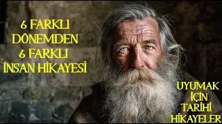 Tarihi Hikayeler | 6 Farklı Dönemden 6 Farklı İnsan Hikayesi