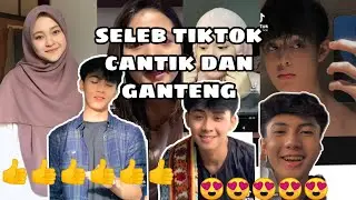 SELEB TIKTOK CANTIK DAN GANTENG|NEW|VIRAL|UPDATE