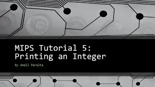 MIPS Tutorial 5   Printing an Integer