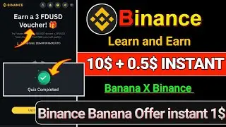 Binance learn & earn 10$ | Binance Web3 Banana Even | Binance Instant Offer | Binance new offer