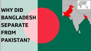Why did Bangladesh separate from Pakistan?