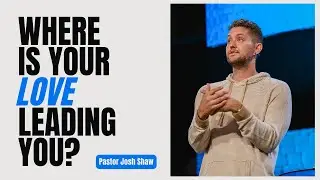 Where Is Your Love Leading You? | Psalm 51 | Pastor Josh Shaw