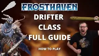 Frosthaven Drifter class complete guide - with timestamps (tutorial)