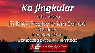 Ka jingkular | Lyrics video | Ri bhoi Presbyterian Synod C.E Union Standing Choir | S F Mylliemngap