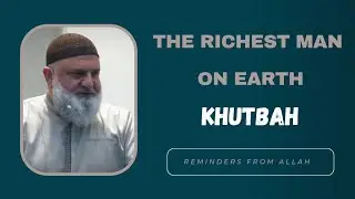 The Richest Man On Earth | Mohamad Baajour | khutbah | #allah #muslim #islamicreminder #islam #rich