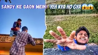 Sandy Ke Gaon Mein Yeh Kya Huya 😱😱 || Journey With Bishal