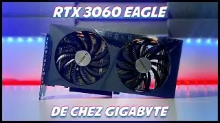 GIGABYTE RTX 3060 EAGLE - UNE #RTX EN PLASTIQUE ?!