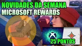 NOVIDADES DA SEMANA MICROSOFT REWARDS + CARTÃO XBOX SHOWCASE E STARFIELD 25 PONTOS