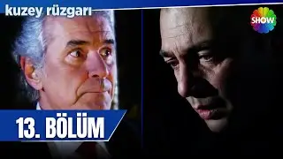 Kuzey Rüzgarı 13. Bölüm