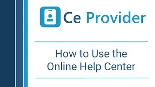 Ce Provider: How to Use the Online Help Center