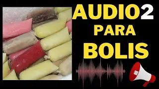 📢AUDIO 2 para Vender BOLIS ❄️