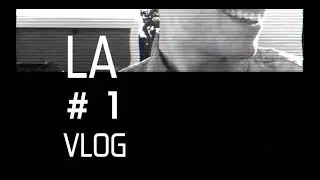 Vlog #1. From LA. Вступление.