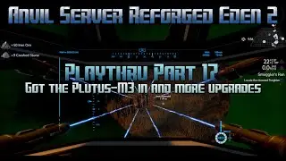 Empyrion Galactic Survival - Anvil Server Reforged Eden 2 Playthru part 17