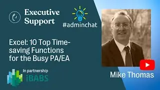 Mike Thomas - Excel: 10 Top Time-saving Functions for the Busy PA/EA
