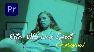 Retro VHS Look Effect Tutorial in Adobe Premiere Pro (no plugins)