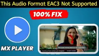 Mx Player EAC3 Audio Format Not Supported | 100% Fix Problem Solve ✔