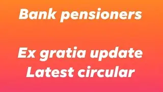 Bank pensioners:: Ex gratia & Update :: Latest IBA OFFICIAL UPDATE