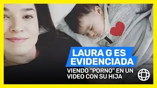 Laura G es evidenciada viendo 
