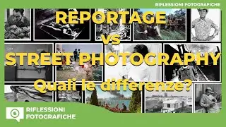 STREET PHOTOGRAPHY vs REPORTAGE  - Quali le differenze?