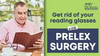 How to Get Rid of Reading Glasses | Presbyopia Correction | Prelex Surgery | Dr. Vaidya Eye Hospital