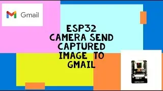ESP32 cam  Send image to Gmail