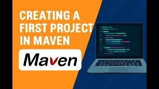 Creating a First Maven Project