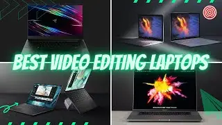 6 Best Video Editing Laptops for 2022