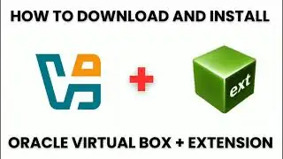 How to download and install oracle virtualbox and it's extension pack.