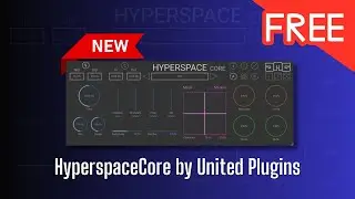 GREAT NEW FREE Plugin! HyperspaceCore by United Plugins - Sound Demo