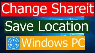 How to Change Shareit Output File Save Location in Windows