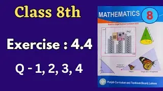 Class 8th Math Exercise 4.4 [ Q 1,2,3,4 ] Class 8 Math Unit 4 Exercise 4.4