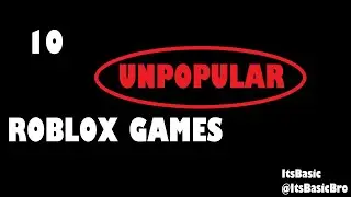 10 Unpopular Roblox Games!