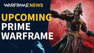 Upcoming Prime Warframe & Weapons in Warframe