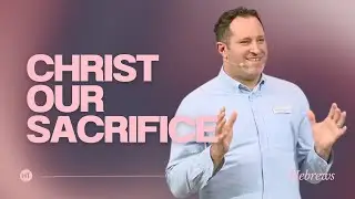 Christ Our Sacrifice | 29 September 24 | HT Cambridge | Andy Woodman