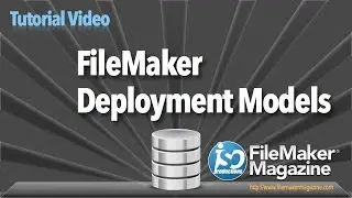 FileMaker Tutorial - Deployment Models